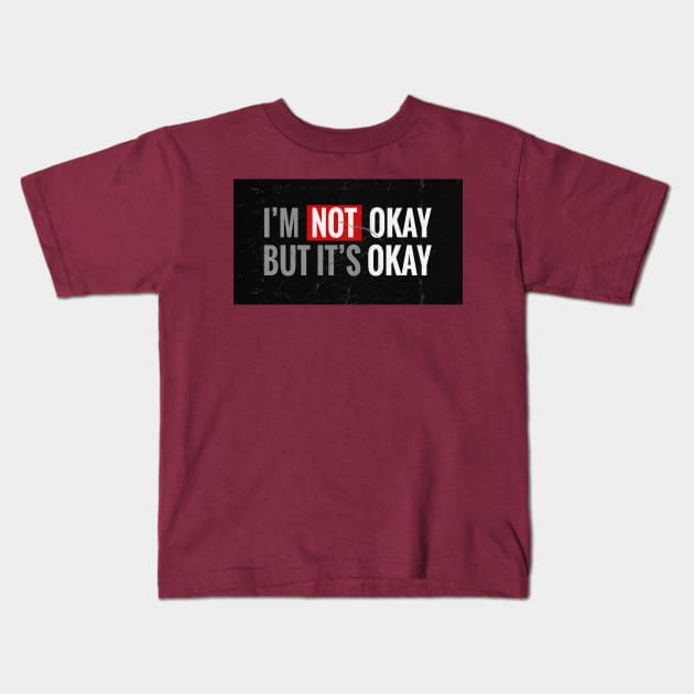 IM NOT OKAY BUT ITS OKAY Kids T-Shirt by KEMOSABE